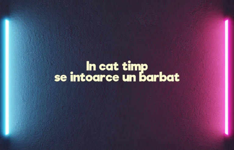 in cat timp se intoarce un barbat
