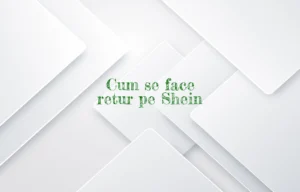 cum se face retur pe shein