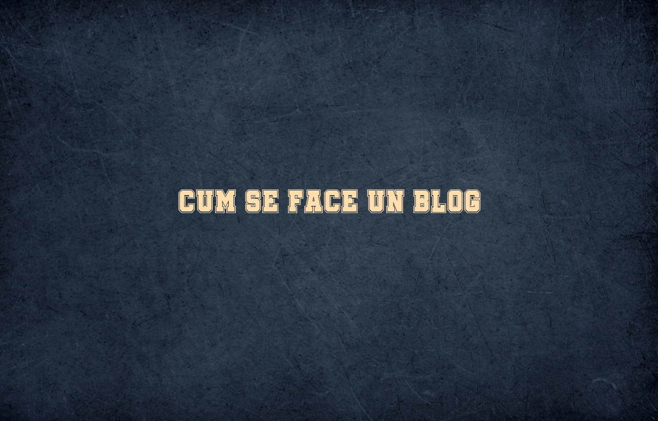 cum se face un blog
