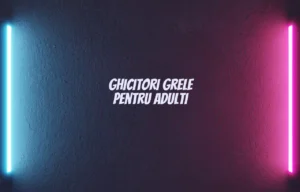 ghicitori grele pentru adulti