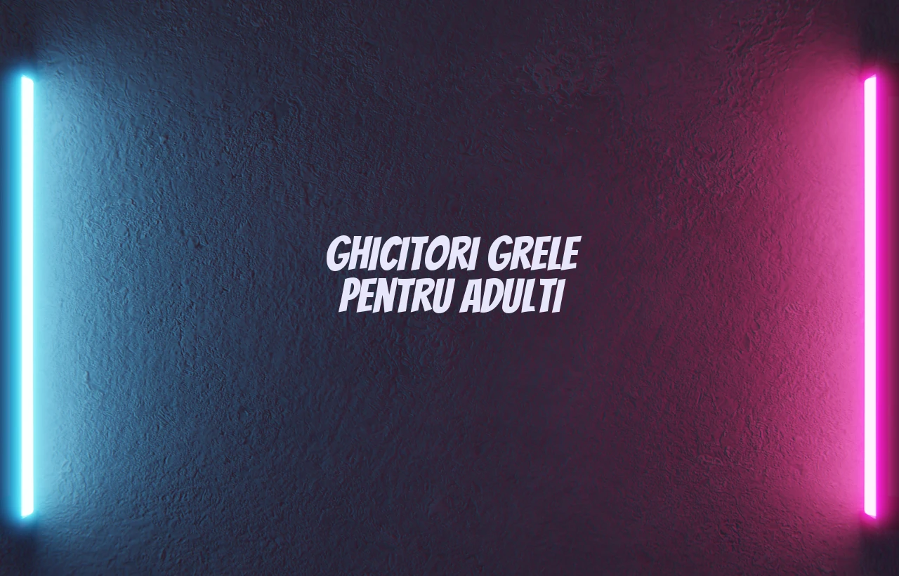 ghicitori grele pentru adulti