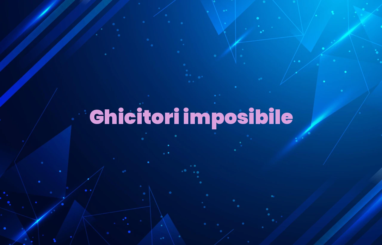 ghicitori imposibile