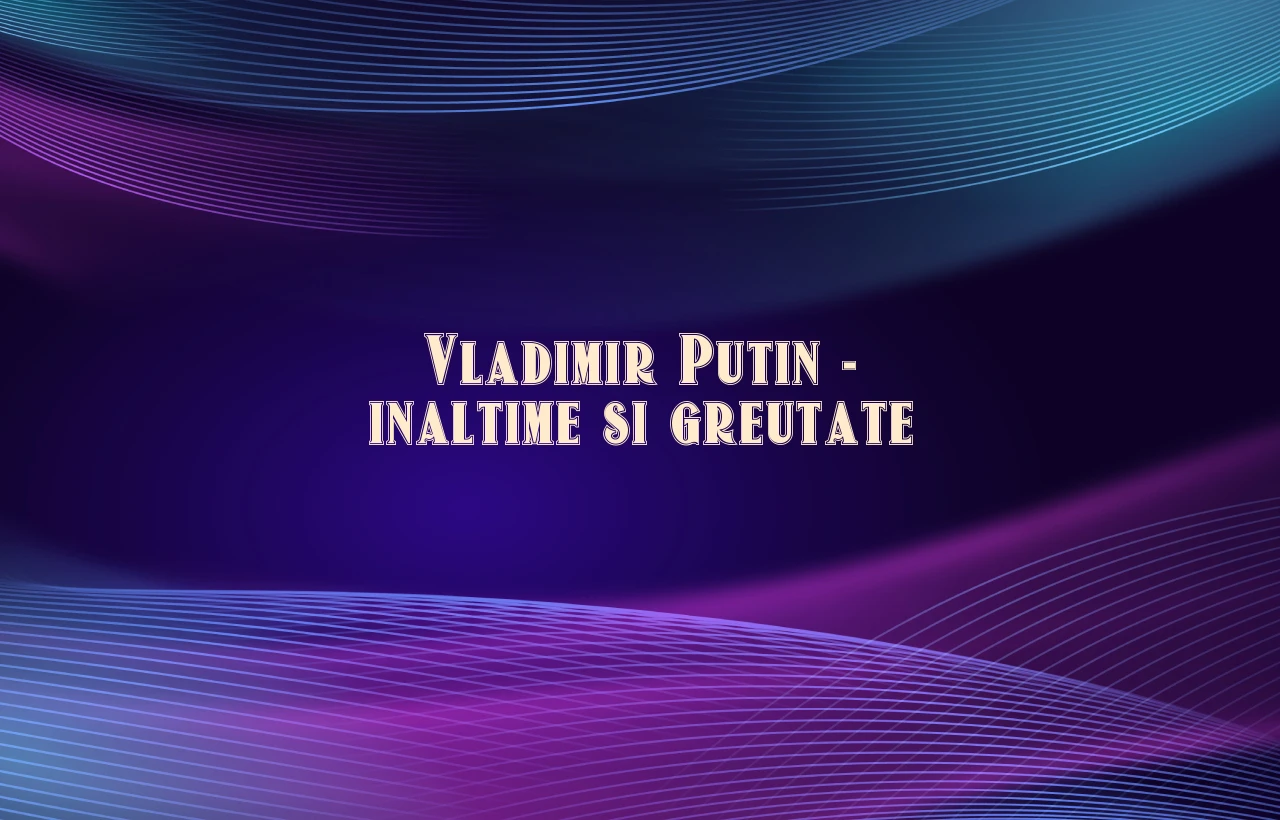 vladimir putin inaltime si greutate