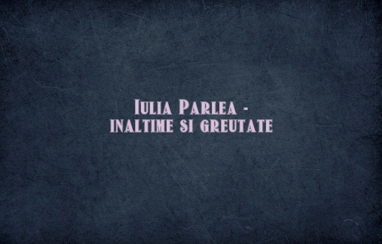 iulia parlea inaltime si greutate