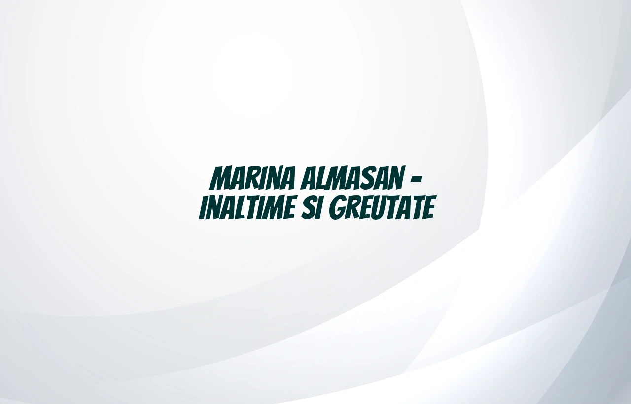 marina almasan inaltime si greutate