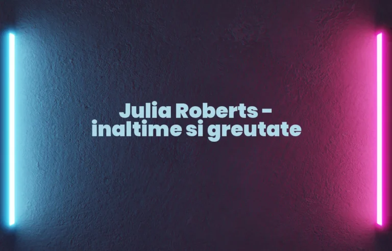 julia roberts inaltime si greutate